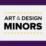 Art & Design Minors