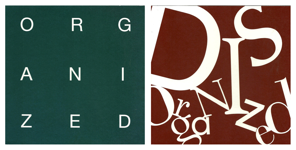 Different typefaces spelling organized / disorganized.LSU BFA Studio Art Graphic Design