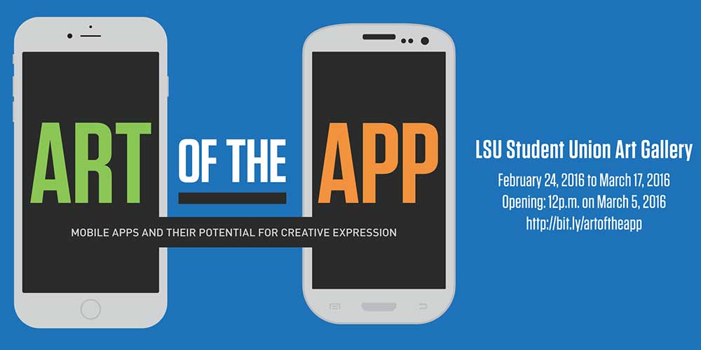 Graphic for the Art of the App in the LSU Student Union Art Gallery