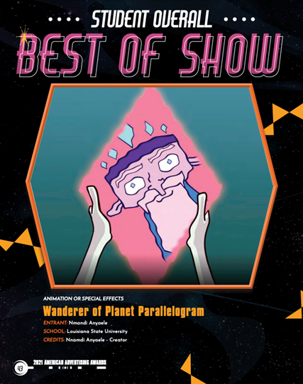 ADDYs Student Overall Best of Show Wanderer of Planet Parallelogram, Animation or Special Effects.Graphic or cartoon face.