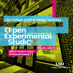 Open Experimental Studio.Glassell Gallery entrance.LSU College of Art & Design logo